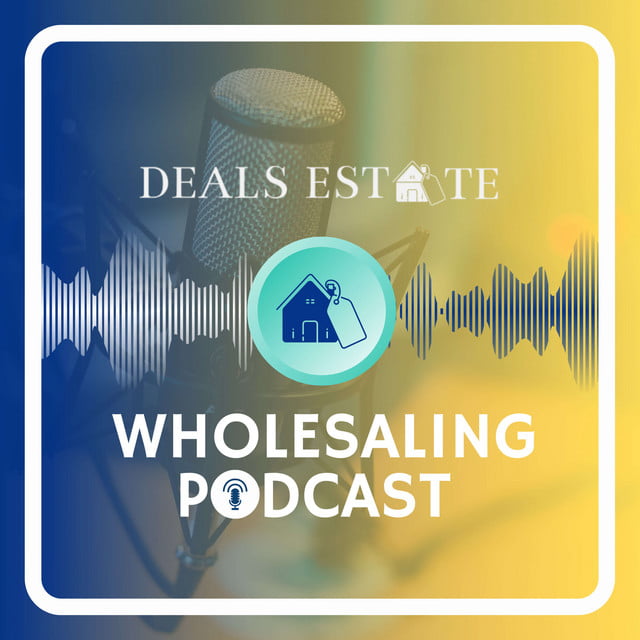 Deal Estate Wholesaling Podcast